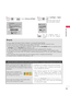 Page 95   
95
3D  IMAGING
or3ENTERL/R SELECTSelect Setting Left/Right.4ENTERSelect Left/Right or Right/
Left.
Select the screen with 3D 
video with better visibility.
53D
The  3D  imaging  mode  is 
changed  to  the  2D  imaging 
mode.
!
?
!
?
NOTE
► If you select 3D mode, "Power indicator" is turned off automatically.
► While watching 3D imaging, you cannot adjust video/audio settings using the menu. 
► Some menus may not work while watching the TV in 3D.
► You can only choose "Standard → Cinema →...