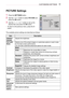 Page 6565
CUSTOMIZING SETTINGS
 PICTURE Settings
1  Press the SETTINGS button.
2  Use the  or  button to select PICTURE and 
press the OK button.
3  Use the , ,  or  button to set up the 
desired item and press the OK button.
 
- To return to the previous menu, press the 
 
button.
The available picture settings are described as follows.
Item Description
ENERGY 
SAVING Adjusts the brightness. 
PICTURE 
Mode Selects one of the preset images or customizes options in each mode 
for the best screen performance....