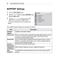 Page 8080CUSTOMIZING SETTINGS
SUPPORT Settings
1 Press the SETTINGS button.
2 Use the  or  button to select SUPPORT and 
press the OK button.
3 Use the , ,  or  button to set up the 
desired item and press the OK button.
 -To return to the previous menu, press the  
button.
The available Support settings are described as follows.
ItemDescription
Software 
Update
Updates to the latest software.
Picture TestFirst run a Picture Test to verify that the image signal output is normal.
If there is no problem with the...