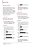 Page 3230   
Recent Calls
Recent Calls
The Recent Calls Menu is a list of 
the last phone numbers or contact 
entries for calls you missed, 
received, or dialed. It's continually 
updated as new numbers are added 
to the beginning of the list and the 
oldest entries are removed from 
the bottom of the list.
1. Missed
Allows you to view the list of 
missed calls; up to 90 entries.
1.  Swipe your ﬁnger across the screen in any direction to unlock 
and press the Send Key  
.
2. Touch 
.
3.  Touch a missed call...