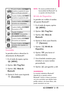 Page 226LGCOSMOS™285
Encendido
Le permiteactivar o desactivar la
alimentación de Bluetooth®.
1.En el modo de espera, oprima
[MENÚ].
2. Oprima 
Prog/Herr.
3.Oprima 
Menú de
Bluetooth
.
4.Oprima la Tecla suave Izquierda
[Encendido].
NOTADe manera predeterminado, la
funcionalidad del Bluetooth®de
su aparato está desactivada.
Mi Info de Dispositivo
Le permite ver o editar el nombre
del aparato Bluetooth®.
1. En el modo de espera, oprima
[MENÚ].
2. Oprima 
Prog/Herr.
3. Oprima 
Menú de
Bluetooth
.
4.Oprima la Tecla...