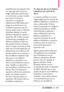 Page 274LGCOSMOS™2133
probablemente muy pequeño. Pero
si le preocupa evitar incluso los
riesgos potenciales, puede tomar
en cuenta estos consejos sencillos
para reducir al mínimo su
exposición a la energía de
radiofrecuencia (RF). Dado que el
tiempo es un factor clave en la
cantidad de exposición que una
persona puede recibir, la reducción
del tiempo dedicado al uso de
teléfonos inalámbricos reducirá laexposición a RF.Si debe mantener
conversaciones prolongadas con
teléfonos inalámbricos todos los
días, puede...