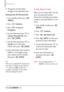 Page 4038LGCOSMOS™2
Contacts
6. The generic Contact label
changes to the specified name. 
Entering Your ICE Personal Info
1. From standby mode, press 
[
MENU]. 
2. Press 
Contacts.
3. Press 
In Case of
Emergency
.
4. Use the Directional Key  to
highlight 
Personal Info,then
press 
[VIEW].
5. Use the Directional Key  to
highlight one of the Note
entries, then press 
[ADD].
6.Enter information that would be
helpful in an emergency (e.g.,
your medical record number),
then press 
[SAVE].
TIPWhen youve assigned ICE...