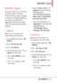 Page 53LGCOSMOS™251
RECENT CALLS
The Recent Calls menu is a list of the
last phone numbers or Contact
entries for calls you placed, accepted,
or missed. Its continually updated as
new numbers are added to the
beginning of the list and the oldest
entries are removed from the bottom
of the list.
1. Missed
Allows you to view the list of
missed calls; up to 90 entries.
1. From standby mode, press 
[
MENU]. 
2. Press 
Recent Calls.
3. Press 
Missed.
4.Use the Directional Key to
highlight an entry, then
Press...