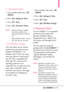 Page 77LGCOSMOS™275
3.* Document Viewer
1. From standby mode, press 
[
MENU]. 
2. Press 
Settings & Tools.
3. Press 
Tools.
4. Press 
Document Viewer.
NOTE*Document Viewer is available
when there are files in the
Documents folder from the SD
card.
*Supported file format is  txt, doc,
docx, ppt, pptx, xls, xlsx, pdf. 
3.# USB Mass Storage
This menu allowsyou to transfer
content from your phone to your
Windows
®XP, Windows®7 or
Windows Vista®PC (or vice versa)
when your phone is connected to
your PC with a...