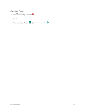 Page 127 ForAssistance120
From Your Phone
 n Tap  >  > My Account .
– or –
From home, tap Phone . Dial . 