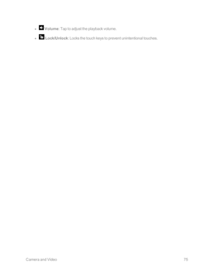Page 82 CameraandVideo75
 l  Volume: Tap to adjust the playback volume.
 l  Lock/Unlock: Locks the touch keys to prevent unintentional touches. 