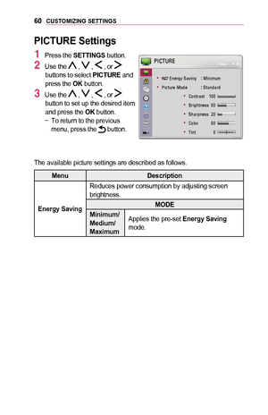 Page 6060CUSTOMIZING	SETTINGS
PICTURE	Settings
1 Press the SETTINGS button.
2 Use the  ,  ,  , or  buttons to select PICTURE and press the OK button.
3 Use the  ,  ,  , or  button to set up the desired item and press the OK button. -To return to the previous menu, press the  button.
	
• 1C1A00030028005100480055004A005C0003003600440059004C0051004A0003 001D00030030004C0051004C005000580050
	
• 0033004C00460057005800550048000300300052004700480003 001D000300360057004400510047004400550047
	
•...