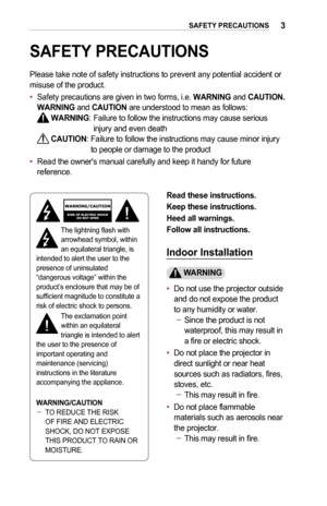 Page 33SAFETY	PRECAUTIONS
SAFETY	PRECAUTIONS
Please take note of safety instructions to prevent any potential acciden\
t or misuse of the product.
•	Safety precautions are given in two forms, i.e. WARNING and CAUTION. WARNING and CAUTION are understood to mean as follows: WARNING:  Failure to follow the instructions may cause serious injury and even death  CAUTION:  Failure to follow the instructions may cause minor injury to people or damage to the product
•	Read the owner's manual carefully and keep it...