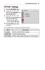 Page 6161CUSTOMIZING	SETTINGS
OPTION	1	Settings
1 Press the SETTINGS button.
2 Use the  ,  ,  , or  button to select OPTION	1 and press the OK button.
3 Use the  ,  ,  , or  button to set up the desired item and press the OK button. -To return to the previous menu, press the  button.
4 Press the EXIT	button when completed.
 
003200330037002C0032003100030014
	
• 002F00440051004A00580044004A0048
	
• 0027004C0059003B000B0035000C0003003900320027
	
• 002C0051004C0057004C0044004F00030036004800570057004C0051004A...