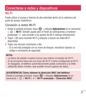 Page 12431
Conectarse a redes y dispositivos
Wi-Fi
Puede utilizar el acceso a Internet de alta velocidad dentro de la cober\
tura del punto de acceso inalámbrico.
Conexión a redes Wi-Fi
1  Desde la pantalla principal, toque  > etiqueta Aplicaciones (si es necesario) >  > Wi-Fi. También puede abrir el Panel de notificaciones y mantener presionado  para acceder a los ajustes de Wi-Fi settings directamente.
2  Toque  para encender Wi-Fi y empezar a buscar las redes Wi-Fi disponibles.
3  Toque una red para...