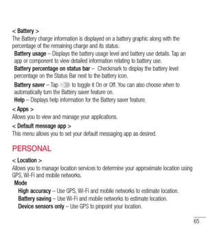 Page 6665
< Battery >
The Battery charge information is displayed on a battery graphic along with the percentage of the remaining charge and its status. 
Battery usage – Displays the battery usage level and battery use details. Tap an app or component to view detailed information relating to battery use.
Battery percentage on status bar –  Checkmark to display the battery level percentage on the Status Bar next to the battery icon.
Battery saver – Tap  to toggle it On or Off. You can also choose when to...