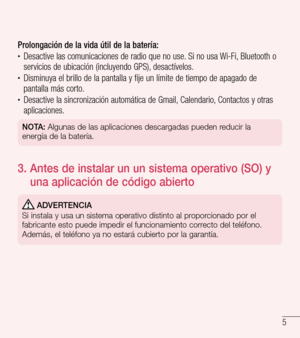 Page 985
Prolongación de la vida útil de la batería:•	Desactive las comunicaciones de radio que no use. Si no usa Wi-Fi, Bluetooth o servicios de ubicación (incluyendo GPS), desactívelos.•	Disminuya el brillo de la pantalla y fije un límite de tiempo de apagado de pantalla más corto.•	Desactive la sincronización automática de Gmail, Calendario, Contactos y otras aplicaciones.
NOTA: Algunas de las aplicaciones descargadas pueden reducir la 
energía de la batería.
3.   Antes de instalar un un sistema operativo...