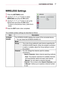 Page 6767CUSTOMIZING SETTINGS 
WIRELESS Settings
1 Press the SETTINGS button.
2 Use the , , , or  button to select 
WIRELESS and press the OK button.
3 Use the , , , or  button to set up the 
desired item and press the OK button. 
-   
To return to the previous menu, press the  
button.
4 Press the EXIT button when completed.
The available wireless settings are described as follows.
ItemDescription
SCREEN 
SHARE
The SCREEN SHARE displays the screen of the connected device.
 yYou can check the SCREEN SHARE's...