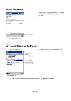 Page 81Page 81  Using the Summary Screen 
  
• When you tap a contact in the contact list, a summary 
screen is displayed. To change the contact information, 
tap Edit. 
 
 Tasks: Keeping a To Do List 
  
• 
Use Tasks to keep track of what you have to do.  
 To change the way information is displayed in the list, tap To o l s and then Options. 
   