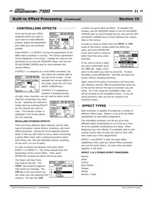 Page 21TA SCAM 788 Oper ational Tutorial  •  8/2000 Edition  Built -In Effect Processing
21
Section IVBuilt-in Effect Processing  
is where y ou go to store an effect.  T o navigate this 
window , use the JOG/DA TA wheel or the UP and DOWN 
CURSOR k eys to scroll through the list, and use the LEF T
and RIGHT CURSOR keys to move between the v arious 
tabs on the menus.
In
areas of this libr ary, simply select the effect y ou 
want, and press ENTER/YES .  
If you dont w ant to recall an 
effect from this area,...