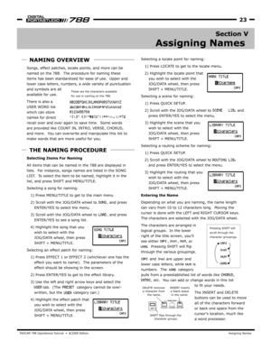 Page 23TA SCAM 788 Oper ational Tutorial  •  8/2000 Edition  Assigning Names
23
Section V
Assigning Names 
Songs, effect patches, locate points, and more can be
named on the 788.  The procedure for naming these
items has been standardiz ed for ease of use.  Upper and 
lower case letters, numbers, a wide v ariety of punctuation 
and symbols are all 
available for use.
There
USER WORD list
which can store
names for direct 
recall o ver and o ver again to sa ve time.  Some words 
are pro vided lik e COUNT IN,...