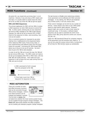 Page 28MIDI FunctionsTA SCAM 788 Oper ational Tutorial  •  8/2000 Edition  
28
Section VIMIDI Functions  
The last function is            which determines whether
mix er par ameters can be affected with MIDI controller
messages.  In an y setting, the 788 will not broadcast 
any of these ev ents, it will only receiv e them.
These 
devices.  Guitar players ma y want to use a MIDI pedal
board to recall specific effect patches.  K eyboard 
players might use a synth to recall a mix er scene for
a particular song....