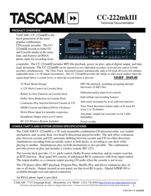 Page 1 
1    
                        
 
 
                                                       
 
                                                                                   
 
 
 
                                                                                                     
 
 
 
 
 
 
 
 
 
 
 
 
 
 
 
The TASCAM CC-222mkIII is a 3U rack-mountable combination CD player/recorder, tray loaded 
mechanism, and cassette deck, two-head bi-directional player/recorder.  The unit offers continuous...