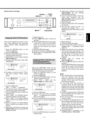 Page 17ENGLISH
6. Select each character by turning the
[µTRACK≤] dial and pressing 
[PUSH ENTER] on the dial.
…If you are using the remote control unit,
select each character with the 
[
µTRACK≤] buttons and press the
[ENTER] button to enter it.
7. Repeat steps 5-6.
8. Press the [YES] button after assigning
the disc title.
…The title entry mode for track 1 is
automatically engaged (001 > _ is
displayed) and the cursor blinks on the
display.
9. Repeat steps 5-6.
10. Press the [YES] button again.
…When the title...