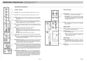 Page 1112
11
PORTASTUDIO 414 MKII Brief Guide
For detailed information on each feature, see
Features and Controls, pp. 31-35.
✂
Channels 1 thr
ough 4
EQ  HIGH :Cuts or boosts treble frequencies. Shelving point is at 10 kHz.
EQ  LOW :Cuts or boosts bass frequencies. Shelving point is at 100 Hz.
EFFECT 1 and 2 :These control how much signal will go to the correspond-
ing EFFECT send jacks. They get their signal from a point just after the
channel fader.
TAPE CUE :The EFFECT 2 controls can be switched to act as...