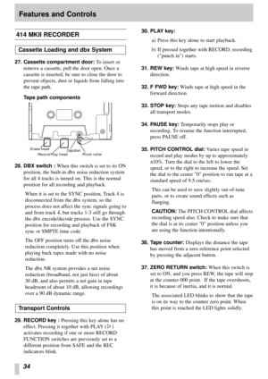 Page 3034
Features and Controls
414 MKII RECORDER
27. Cassette compartment door:To insert or
remove a cassette, pull the door open. Once a
cassette is inserted, be sure to close the door to
prevent objects, dust or liquids from falling into
the tape path.
Tape path components
28. DBX switch :When this switch is set to its ON
position, the built-in dbx noise reduction system
for all 4 tracks is turned on. This is the normal
position for all recording and playback.
When it is set to the SYNC position, Track 4 is...