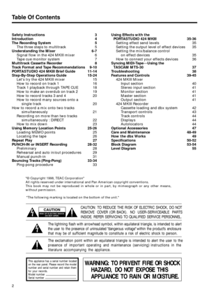 Page 22 Safety Instructions 3
Introduction 4
The Recording System 5
The three steps to multitrack 5
Understanding the Mixer 6-7
Signal flow in the 424 MKIII mixer 6
Tape cue monitor system 7
Multitrack Cassette Recorder 8
Track Format and Tape Recommendations 9-10
PORTASTUDIO 424 MKIII Brief Guide 11-14
Step-By-Step Operations Guide 15-24
Lets try the 424 MKIII mixer 15
How to record on track 1 16
Track 1 playback through TAPE CUE 18
How to make an overdub on track 2 19
How to record tracks 3 and 4 20
How to...