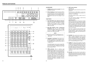 Page 36424 MKIII MIXER1. POWER switch (on the rear panel): Turns the
424 MKIII on and off.
2. Power connector: Connect the power adaptor
for the 424 MKIII to this connector. It is
important that you use only a power adaptor
specially designed for the 424 MKIII which is
designed for use with the voltage in your
area.
3. MIC/LINE INPUTS jacks, Balanced (Channels
1-4):The 3-contact XLR-type connector
accepts balanced microphone signals
ranging from –60 dBV (1 mV) to –20 dBV 
(100 mV), depending on the setting of...