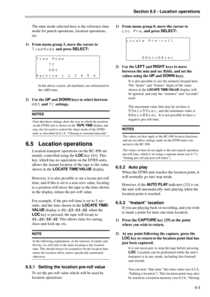Page 33Section 6.5 - Location operations
6-3
The time mode selected here is the reference time 
mode for punch operations, location operations, 
etc.
1) From menu group 3, move the cursor to 
TimeMode and press SELECT
:
In the above screen, all machines are referenced to 
the ABS time.
2) Use the UP
 and DOWN
 keys to select between 
ABS and TC settings.
6.5 Location operations
Location transport operations on the RC-898 are 
mainly controlled using the LOC
 key [41]. This 
key, which has no equivalent on the...