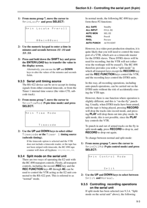 Page 59Section 9.3 - Controlling the serial port (9-pin)
9-3
1) From menu group 7, move the cursor to 
9pinLocPr and press SELECT
:
2) Use the numeric keypad to enter a time in 
minutes and seconds between 
00:00 and 
59:59.
3) Press and hold down the SHIFT
 key and press 
the ENTER/LOAD
 key to transfer the value to 
the display screen.
Alternatively, you can use the UP
 and DOWN
 
keys to alter the values of the minutes and seconds 
fields.
9.3.3 Serial unit timing source
The RS-422 device can be set to...