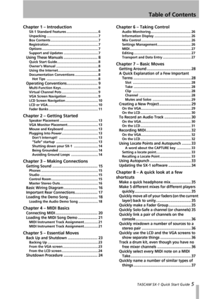 Page 5Table of Contents
 TASCAM SX-1 Quick Start Guide 5
Chapter 1 – Introduction
SX-1 Standard Features .................................. 6
Unpacking ....................................................... 7
Box Contents ................................................... 7
Registration ..................................................... 7
Options ............................................................ 7
Support and Updates ..................................... 7
Using These Manuals...