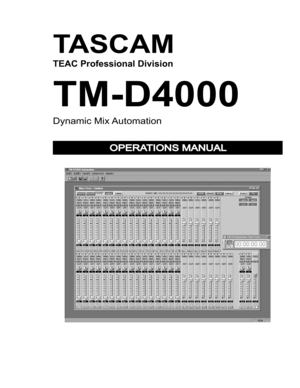 Page 1TASCAM
TEAC Professional Division
TM-D4000
Dynamic Mix  Automation
OPERATIONS MANUAL 