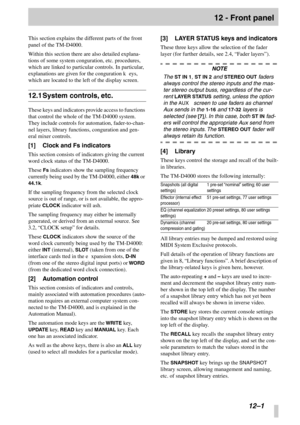 Page 74 
12–1
 
12 - Front panel
 
This section explains the different parts of the front 
panel of the TM-D4000.
Within this section there are also detailed explana-
tions of some system conguration, etc. procedures, 
which are linked to particular controls. In particular, 
explanations are given for the conguration keys, 
which are located to the left of the display screen.
 
12.1System controls, etc.
 
These keys and indicators provide access to functions 
that control the whole of the TM-D4000 system. 
They...