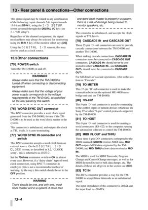 Page 8313 - Rear panel & connections—Other connections
13–4 
This stereo signal may be routed to any combination 
of the following: input channels 5-6, input channels 
13-14 and 
ST-IN 1, using the I/O SETUP 
screen accessed through the 
DIGITAL I/O key (see 
3.1, “I/O setup”).
Regardless of the channel assignment, the signal 
received here may always be selected for monitoring 
using the 
D-IN 1 key of the monitor select keys [22].
Using the 
DIGITAL I/O screens, this may 
also be used as a clock source.
13.5...