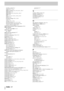 Page 105Index - 4 
machine control 9–1
merge
 10–1, 13–4
MIDI controllers
 9–2, 9–8, 10–1, 10–3
MIDI fader
 2–5
MIDI faders
 9–2, 9–8, 10–1, 10–3
MMC
 9–9
MTC
 3–5, 9–7, 10–1, 12–6, 13–4
OMNI
 10–1
Program Change
 10–1, 10–2
reset
 10–1
settings
 10–1, 10–1
System Exclusive
 8–1, 8–3, 8–6
System Exclusive data formats
 10–4
system software update
 10–5
MIDI Implementation Chart (explanation)
 10–6
MIDI terminals
IN, OUT and THRU
 13–4
MIDI Timecode
see MTC
MIDI timecode generator
 9–7
mixdown
 T–10
mixdown...