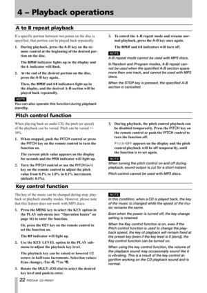 Page 22
 TASCAM  CD-RW901

Key control function
The key of the music can be changed during stop, play-
back or playback standby modes. However, please note 
that this feature does not work with MP3 discs.
1.	 Press	the	
MENU	key	to	select	the	KEY	option	in	
the	PLAY	sub-menu	(see	
“ Operation	basics”	on	
page	16)	to	enter	the	function.
	 Or,	press	the	
KEY	key	on	the	remote	control	to	
set	the	function	on.
	 The	
KEY	indicator	will	light	up.
2.	 Use	the	KEY	LEVEL	option	in	the	PLAY	sub- menu	to	adjust...