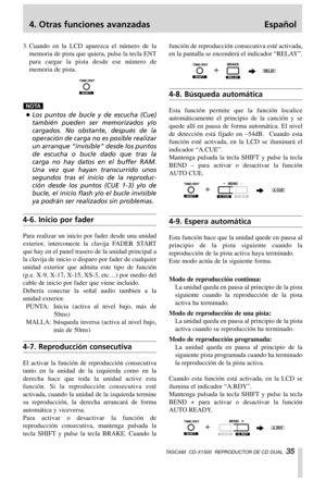 Page 354. Otras funciones avanzadas Español
TASCAM  CD-X1500  REPRODUCTOR DE CD DUAL  35
3. Cuando en la LCD aparezca el número de la
memoria de pista que quiera, pulse la tecla ENT
para cargar la pista desde ese número de
memoria de pista.
…Los puntos de bucle y de escucha (Cue)
también pueden ser memorizados y/o
cargados. No obstante, después de la
operación de carga no es posible realizar
un arranque “invisible” desde los puntos
de escucha o bucle dado que tras la
carga no hay datos en el buffer RAM.
Una vez...