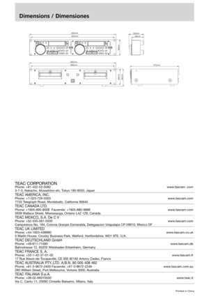 Page 40Dimensions / Dimensiones
TEAC CORPORATION Phone: +81-422-52-5082www.tascam .com
3-7-3, Nakacho, Musashino-shi, Tokyo 180-8550, Japan
TEAC AMERICA, INC.
Phone: +1-323-726-0303www.tascam.com
7733 Telegraph Road, Montebello, California 90640
TEAC CANADA LTD.
Phone: +1905-890-8008  Facsimile: +1905-890-9888 www.tascam.com
5939 Wallace Street, Mississauga, Ontario L4Z 1Z8, Canada
TEAC MEXICO, S.A. De C.V
Phone: +52-555-581-5500www.tascam.com
Campesinos No. 184, Colonia Granjes Esmeralda, Delegaacion...