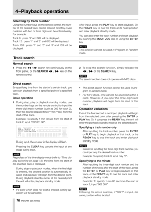 Page 1616 TASCAM  CD-RW900
Track search
1 Press the ∆ / ˚ search key continuously on the 
front panel, or the SEARCH ∆ / ˚ key on the 
remote control.
2 To   s t o p   t h e   s e a rc h   f u n c t i o n ,   s i m p l y   re l e a s e   t h e  
∆ / ˚ or the SEARCH key.
N O T E
The search function does not operate with MP3 discs. 
Normal search
Direct search
Operation variations
Even if the final second is not input, playback will begin 
from the selected point after pressing the ENTER or 
PLAY key. Or, if you...