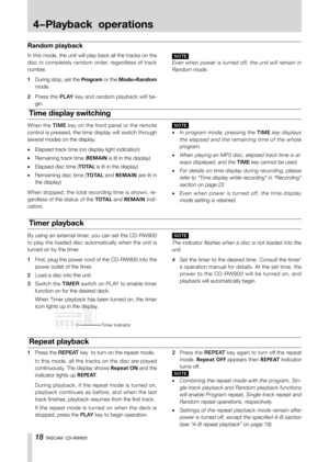 Page 1818 TASCAM  CD-RW900
N O T E
The indicator flashes when a disc is not loaded into the 
unit.
4  Set the timer to the desired time. Consult the timer’
s operation manual for details. At the set time, the 
p o w e r   t o   t h e   C D - R W 9 0 0   w i l l   b e   t u r n e d   o n ,   a n d  
playback will automatically begin.
Timer playback
By using an external timer, you can set the CD-RW900 
to play the loaded disc automatically when the unit is 
turned on by the timer.
1  First, plug the power cord of...