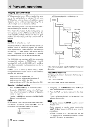Page 2020 TASCAM  CD-RW900
mp3. 1
mp3. 2
mp3. 3
mp3. 4
mp3. 5
mp3. 6
mp3. 7
mp3. 8
mp3. 9
Playing back MP3 files
MP3 files recorded onto a CD are handled the same 
way as files are handled in an ordinary PC, with some 
MP3 files held within a directory. In addition, several 
directories can be combined into one directory. This re-
sults in multiple layers of directories and files. 
When the Directory mode is on, only those files within a 
selected directory are available for playback. 
When the directory mode...