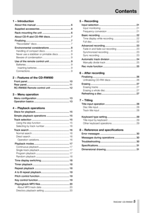 Page 51-Introduction
TASCAM  CD-RW900 5
Contents
1 − Introduction
 About this manual..................................................6
 Supplied accessories.............................................6
 Rack-mounting the unit.........................................6
 About CD-R abd CD-RW discs..............................7
 Finalizing.................................................................7
 “Recordable” discs.................................................7
 Environmental...