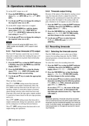 Page 559 -  Operations  related  to timecode
55 T A SC AM  D A- 78 HR
To s et th e MTC ou tpu t on  o r o ff:
2
Press the 
S UB M ENU key  until the displa y 
shows 
MTC O N (MT C ON) or  MTC O FF (MT C 
OFF
).
3
Us e the s a nd t keys to change the setting to 
the requ ired value (on or off).
To s et th e  M T C ou tpu t w he n  f a st or  sto ppe d :
2
Press the 
S UB M ENU key  until the displa y 
s hows either 
FA ST. MTC (FA S T MTC) or 
S TOP. MTC (STOP MT C), followed by the cur-
rent s etting (on
 or of...