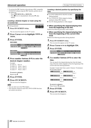 Page 22
 TASCAM  DV-D01UT/C

To activate the PBC function when playing a PBC-compatible 
VCD/SVCD without using the PBC function, perform any of 
the following:
Press TOP MENU/PG or MENU/PL.
Press ª twice to stop playback, then press ¥ (play 
button).
Locating a desired chapter or track using the     
on-screen bar
During playback
Press ON SCREEN twice.
·
1.
The on-screen bar appears on the TV screen.
Press Cursor ¥/˙ to highlight  or 
.
Press ENTER. 
DVD VIDEO 
 
DVD AUDIO PPCMGROUP2
1/21/3PAGE�...