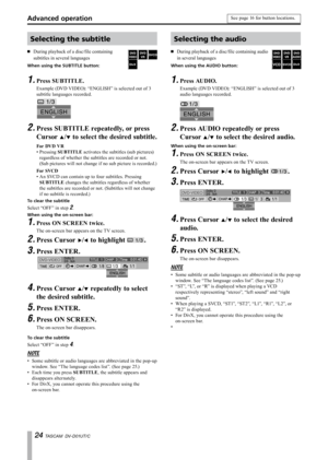 Page 24
 TASCAM  DV-D01UT/C

Selecting the subtitle
During playback of a disc/file containing 
subtitles in several languages
When using the SUBTITLE button:
·
Press SUBTITLE.
Example (DVD VIDEO): “ENGLISH” is selected out of 3 
subtitle languages recorded.
Press SUBTITLE repeatedly, or press 
Cursor §/¶ to select the desired subtitle.
For DVD VR
Pressing SUBTITLE activates the subtitles (sub pictures) 
regardless of whether the subtitles are recorded or not. 
(Sub pictures will not change if no sub...