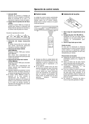 Page 42– 42 –
Control remoto
La unidad de control remoto suministrada
le permite controlar el aparato a distancia.  
Cuando opere con el control remoto,
diríjalo hacia el sensor remoto en el panel
frontal del aparato.
●Aunque se utilice la unidad dentro del
margen de funcionamiento efectivo, es
imposible el control a distancia si hay
obstáculos entre el reproductor y el
control remoto.
●Si se utiliza la unidad cerca de otros
aparatos que generen rayos infrarrojos
o si se emplean otros aparatos de
control...