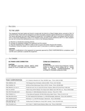 Page 17PRINTED IN CHINA 0398
TEAC CORPORATION3-7-3, Nakacho, Musashino-shi, Tokyo 180-8550, Japan   Phone: (0422) 52-5082
TEAC AMERICA, INC. 7733 Telegraph Road, Montebello, California 90640   Phone: (213) 726-0303
TEAC CANADA LTD. 340 Brunel Road, Mississauga, Ontario L4Z 2C2, Canada   Phone: 905-890-8008
TEAC MEXICO, S.A. De C.V Privada De Corina, No.18, Colonia Del Carmen Coyoacon, Mexico DF 04100 Phone: 5-658-1943
TEAC UK LIMITED 5 Marlin House, Marlins Meadow, The Croxley Centre, Watford, Herts. WD1 8YA,...