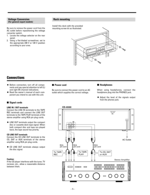 Page 5_ 
5_ OBefore connection, turn off all compo-
nents and pay special attention to left (L)
and right (R) channel indications.
ORead the owners manual of each com-
ponent you intend to use with this unit.
∑Signal cords
LINE IN / OUT terminals
Connect the LINE IN terminals to the TAPE
REC terminals and connect the LINE OUT
terminals to the TAPE PLAY terminals of the
stereo amplifier using RCA pin plug cords.
OLINE OUT terminals output the compact
disc or cassette deck tape signal. When
both compact disc and...