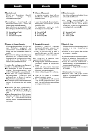 Page 13DEUTSCHESPAÑOL
CassetteKassetteCintas
13
ITALIANO
Selección de cinta:
Las cintas metal y cromo (cobalto) tienen
orificios de identificación. 
