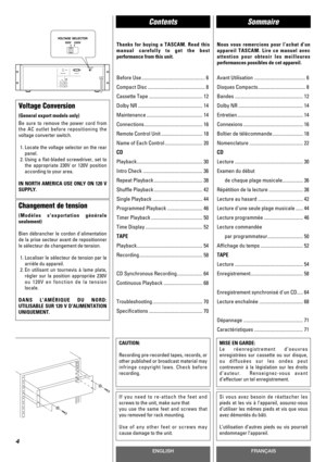 Page 4ENGLISHFRANÇAIS
Contents Sommaire 
4
Thanks for buying a TASCAM. Read this
manual carefully to get the best
performance from this unit.Nous vous remercions pour l’achat d’un
appareil TASCAM. Lire ce manuel avec
attention pour obtenir les meilleures
performances possibles de cet appareil.
If you need to re-attach the feet and
screws to the unit, make sure that
you use the same feet and screws that
you removed for rack mounting.
Use of any other feet or screws may
cause damage to the unit.
Si vous avez...